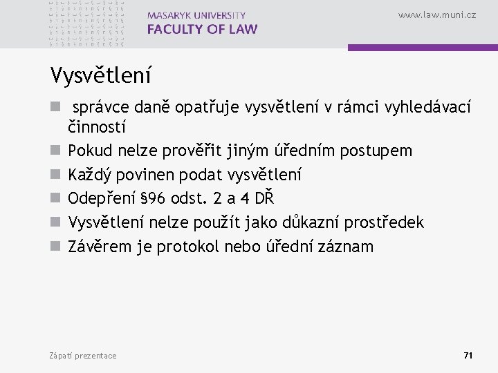 www. law. muni. cz Vysvětlení n správce daně opatřuje vysvětlení v rámci vyhledávací činností