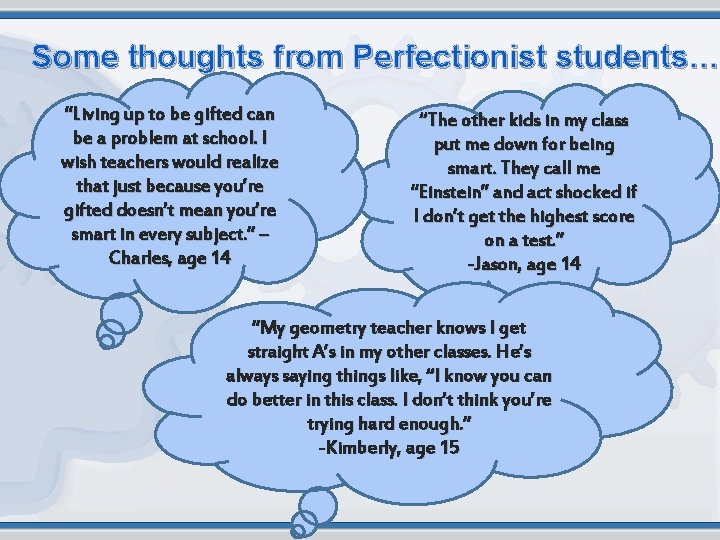 Some thoughts from Perfectionist students… “Living up to be gifted can be a problem