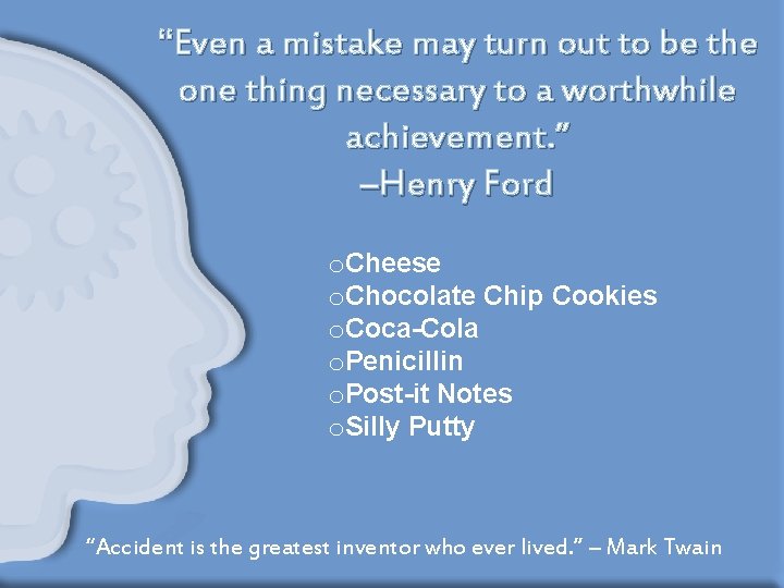 “Even a mistake may turn out to be the one thing necessary to a