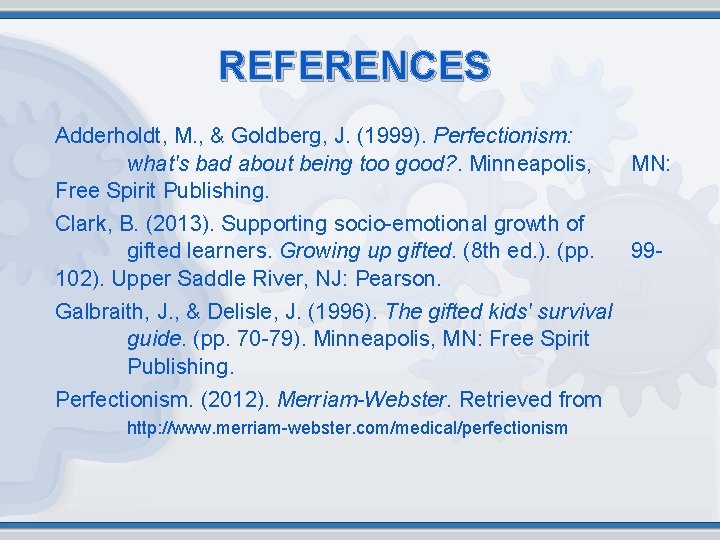 REFERENCES Adderholdt, M. , & Goldberg, J. (1999). Perfectionism: what's bad about being too