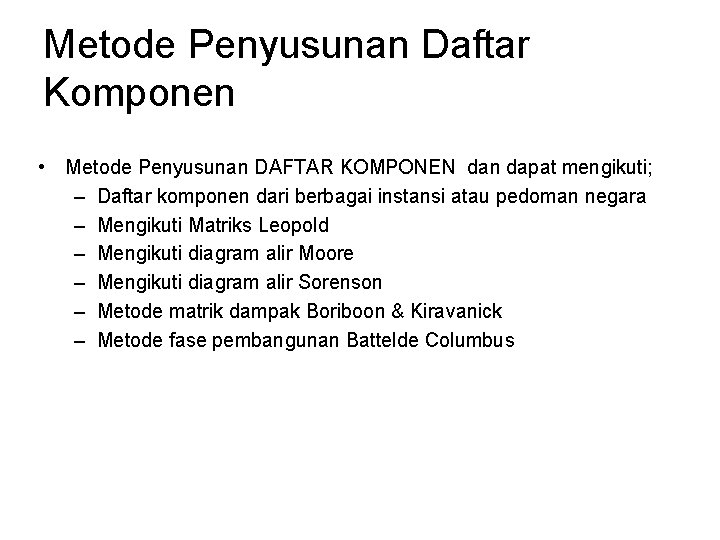 Metode Penyusunan Daftar Komponen • Metode Penyusunan DAFTAR KOMPONEN dan dapat mengikuti; – Daftar