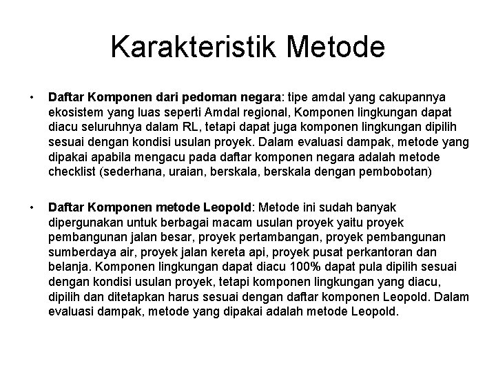 Karakteristik Metode • Daftar Komponen dari pedoman negara: tipe amdal yang cakupannya ekosistem yang