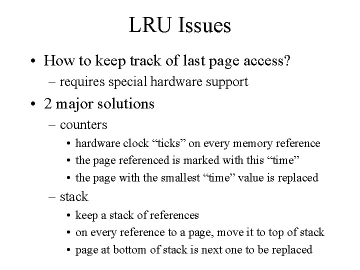 LRU Issues • How to keep track of last page access? – requires special