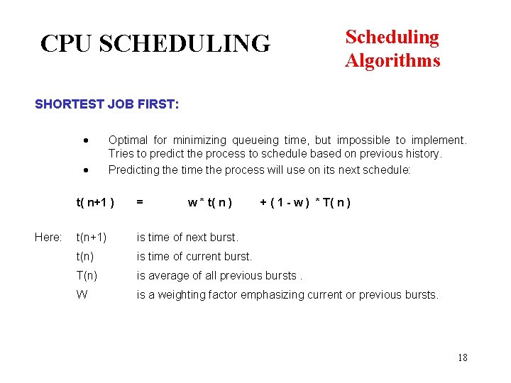 CPU SCHEDULING Scheduling Algorithms SHORTEST JOB FIRST: · · Here: Optimal for minimizing queueing