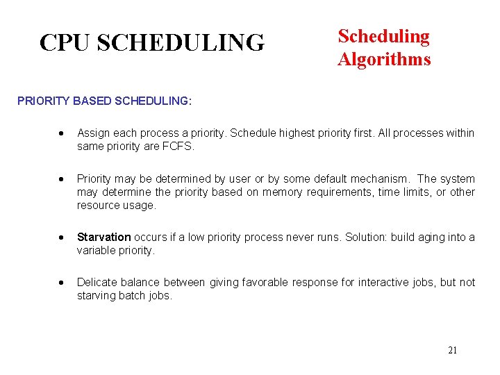 CPU SCHEDULING Scheduling Algorithms PRIORITY BASED SCHEDULING: · Assign each process a priority. Schedule