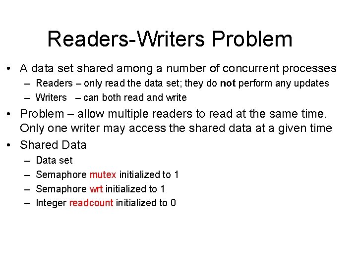 Readers-Writers Problem • A data set shared among a number of concurrent processes –