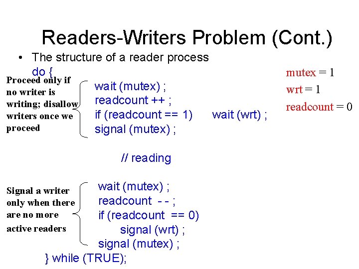 Readers-Writers Problem (Cont. ) • The structure of a reader process do { Proceed