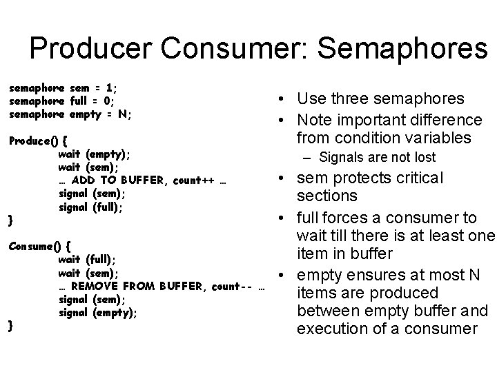 Producer Consumer: Semaphores semaphore sem = 1; semaphore full = 0; semaphore empty =