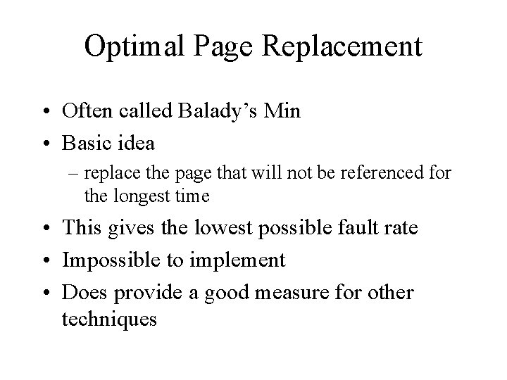 Optimal Page Replacement • Often called Balady’s Min • Basic idea – replace the