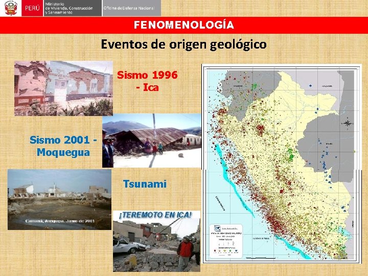 FENOMENOLOGÍA Eventos de origen geológico Sismo 1996 - Ica Sismo 2001 Moquegua Tsunami 