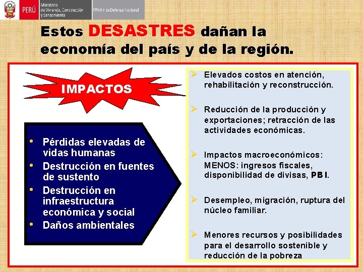 Estos DESASTRES dañan la economía del país y de la región. Ø Elevados costos