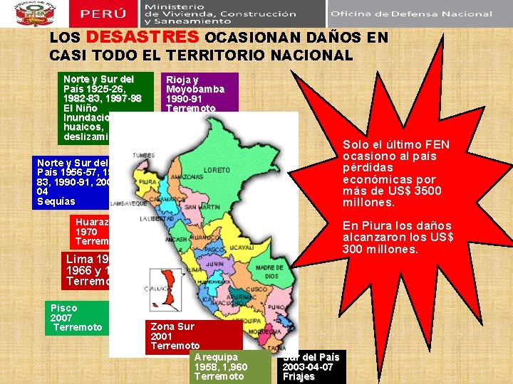 LOS DESASTRES OCASIONAN DAÑOS EN CASI TODO EL TERRITORIO NACIONAL Norte y Sur del