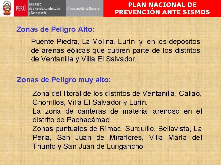 PLAN NACIONAL DE PREVENCIÓN ANTE SISMOS Zonas de Peligro Alto: Puente Piedra, La Molina,