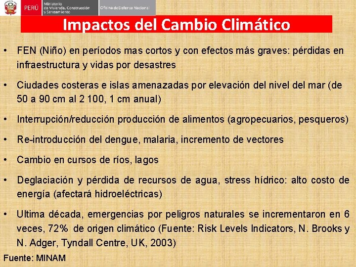 Impactos del Cambio Climático • FEN (Niño) en períodos mas cortos y con efectos