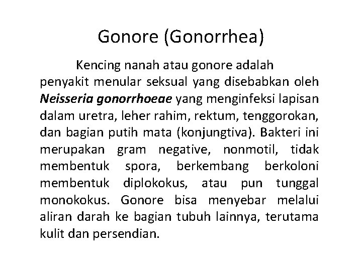 Gonore (Gonorrhea) Kencing nanah atau gonore adalah penyakit menular seksual yang disebabkan oleh Neisseria