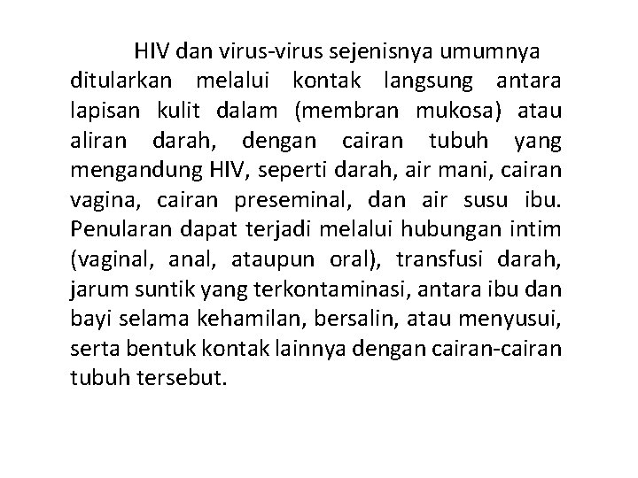 HIV dan virus-virus sejenisnya umumnya ditularkan melalui kontak langsung antara lapisan kulit dalam (membran