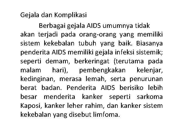 Gejala dan Komplikasi Berbagai gejala AIDS umumnya tidak akan terjadi pada orang-orang yang memiliki