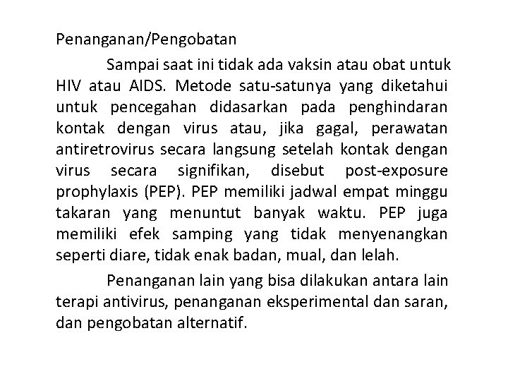 Penanganan/Pengobatan Sampai saat ini tidak ada vaksin atau obat untuk HIV atau AIDS. Metode