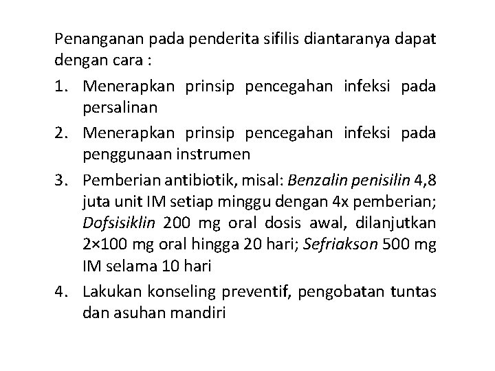 Penanganan pada penderita sifilis diantaranya dapat dengan cara : 1. Menerapkan prinsip pencegahan infeksi