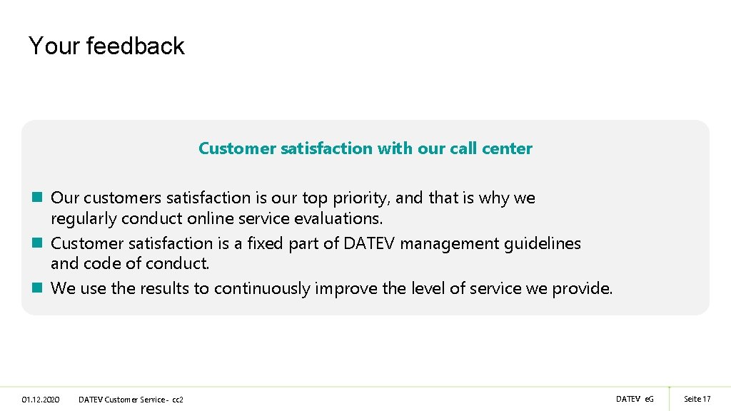 Your feedback Customer satisfaction with our call center n Our customers satisfaction is our