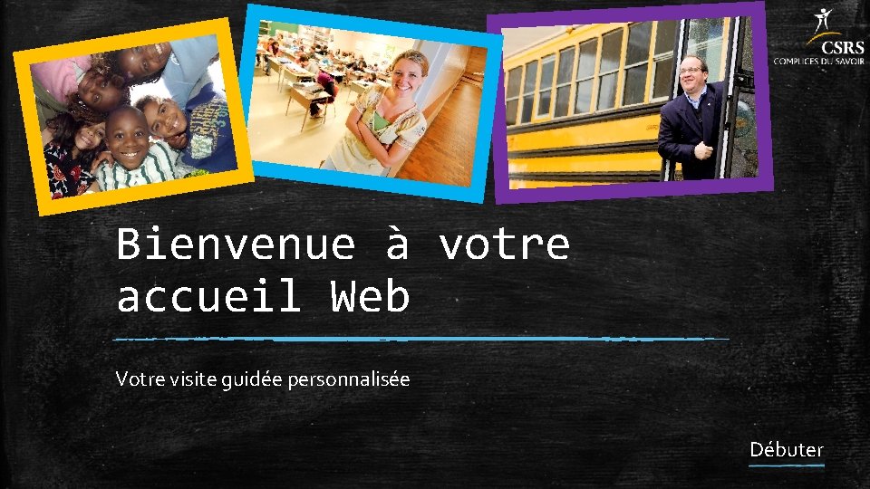 Bienvenue à votre accueil Web Votre visite guidée personnalisée Débuter 