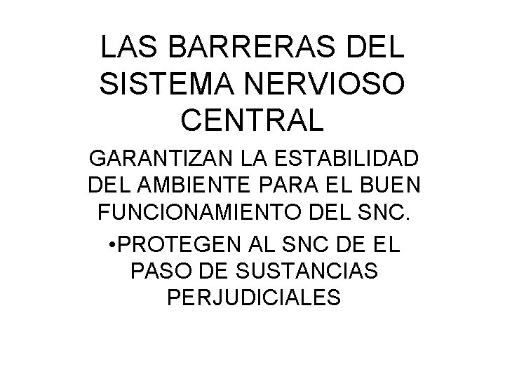LAS BARRERAS DEL SISTEMA NERVIOSO CENTRAL GARANTIZAN LA ESTABILIDAD DEL AMBIENTE PARA EL BUEN