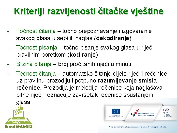 Kriteriji razvijenosti čitačke vještine - Točnost čitanja – točno prepoznavanje i izgovaranje svakog glasa