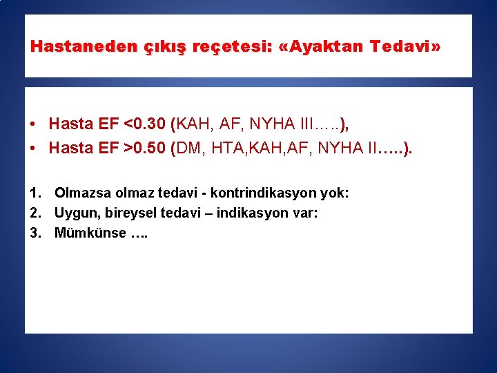 Hastaneden çıkış reçetesi: «Ayaktan Tedavi» • Hasta EF <0. 30 (KAH, AF, NYHA III….