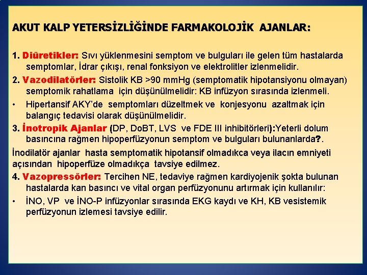 AKUT KALP YETERSİZLİĞİNDE FARMAKOLOJİK AJANLAR: 1. Diüretikler: Sıvı yüklenmesini semptom ve bulguları ile gelen