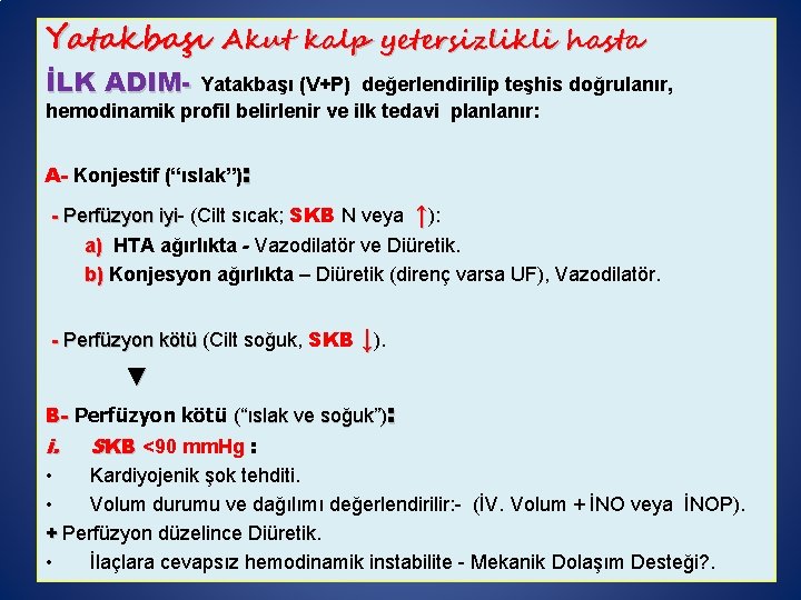 Yatakbaşı Akut kalp yetersizlikli hasta İLK ADIM- Yatakbaşı (V+P) değerlendirilip teşhis doğrulanır, hemodinamik profil