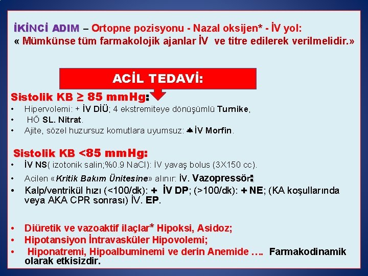 İKİNCİ ADIM – Ortopne pozisyonu - Nazal oksijen* - İV yol: « Mümkünse tüm