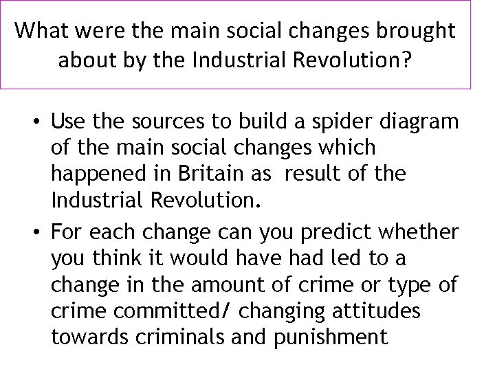 What were the main social changes brought about by the Industrial Revolution? • Use