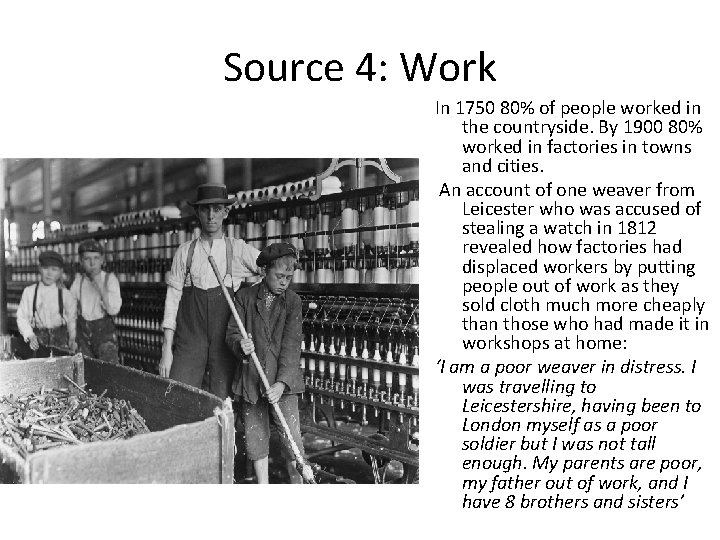 Source 4: Work In 1750 80% of people worked in the countryside. By 1900