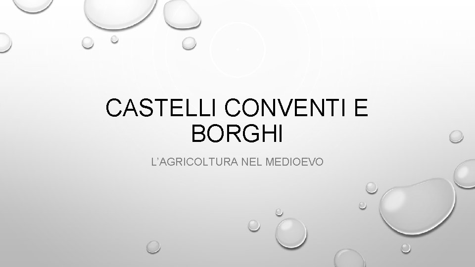 CASTELLI CONVENTI E BORGHI L’AGRICOLTURA NEL MEDIOEVO 