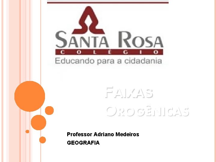 FAIXAS OROGÊNICAS Professor Adriano Medeiros GEOGRAFIA 