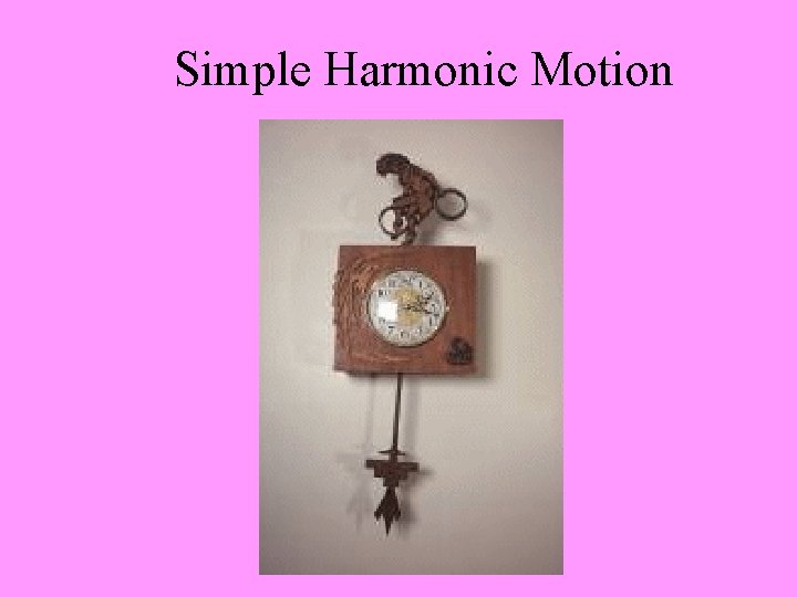 Simple Harmonic Motion 