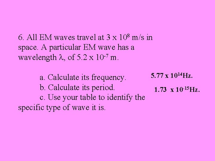 6. All EM waves travel at 3 x 108 m/s in space. A particular