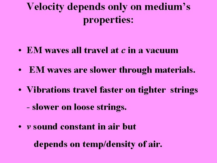 Velocity depends only on medium’s properties: • EM waves all travel at c in