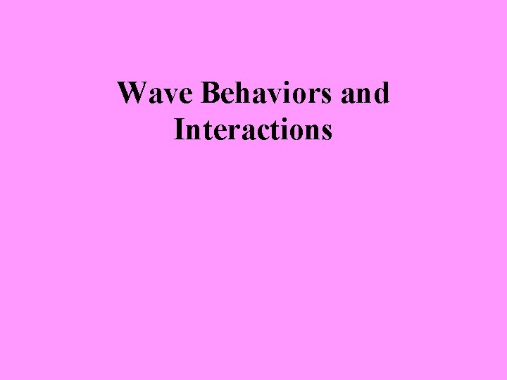 Wave Behaviors and Interactions 