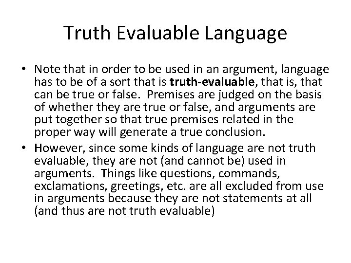 Truth Evaluable Language • Note that in order to be used in an argument,