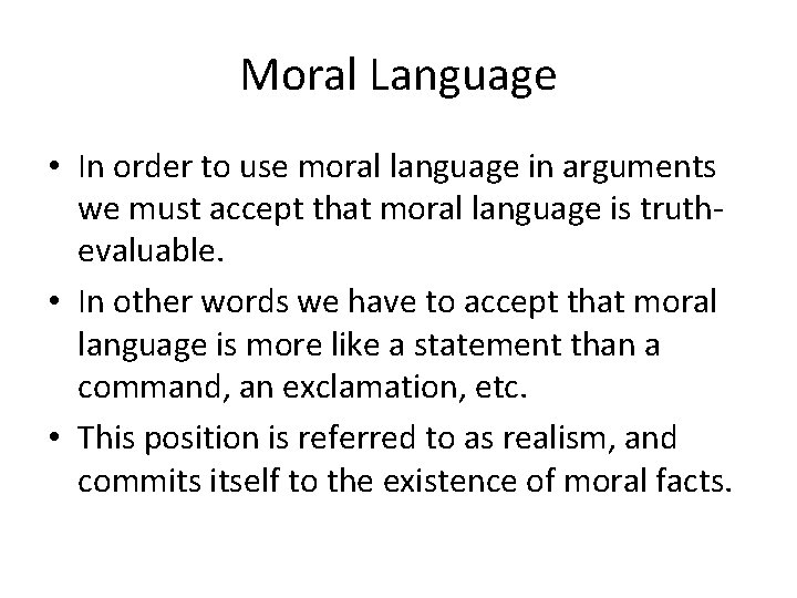 Moral Language • In order to use moral language in arguments we must accept