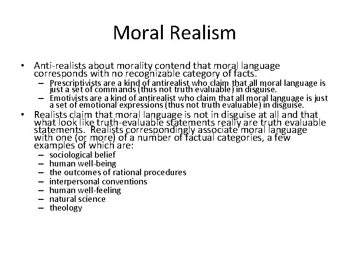 Moral Realism • Anti-realists about morality contend that moral language corresponds with no recognizable