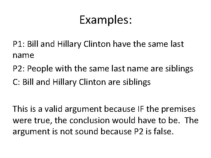 Examples: P 1: Bill and Hillary Clinton have the same last name P 2: