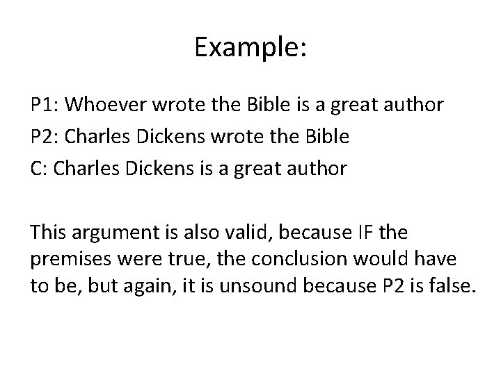 Example: P 1: Whoever wrote the Bible is a great author P 2: Charles