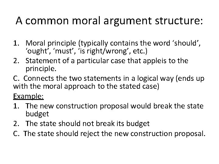 A common moral argument structure: 1. Moral principle (typically contains the word ‘should’, ‘ought’,