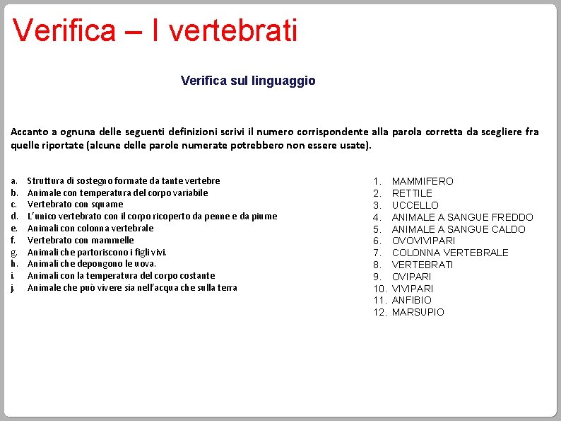 Verifica – I vertebrati Verifica sul linguaggio Accanto a ognuna delle seguenti definizioni scrivi