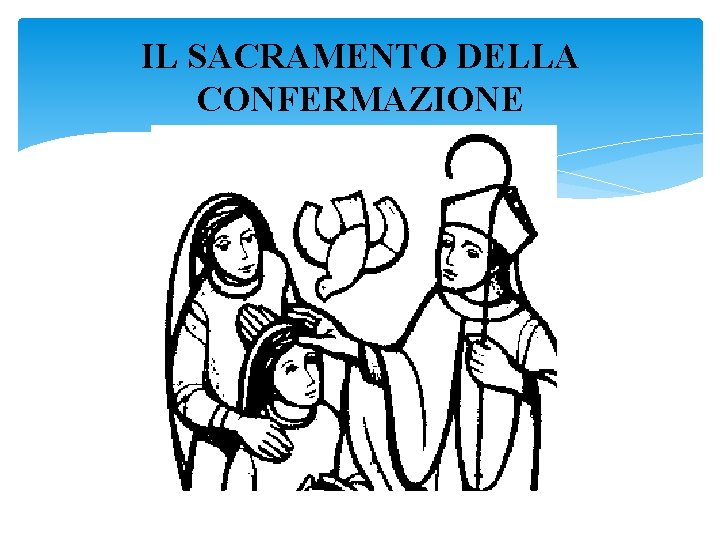 IL SACRAMENTO DELLA CONFERMAZIONE 