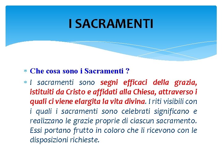 I SACRAMENTI Che cosa sono i Sacramenti ? I sacramenti sono segni efficaci della