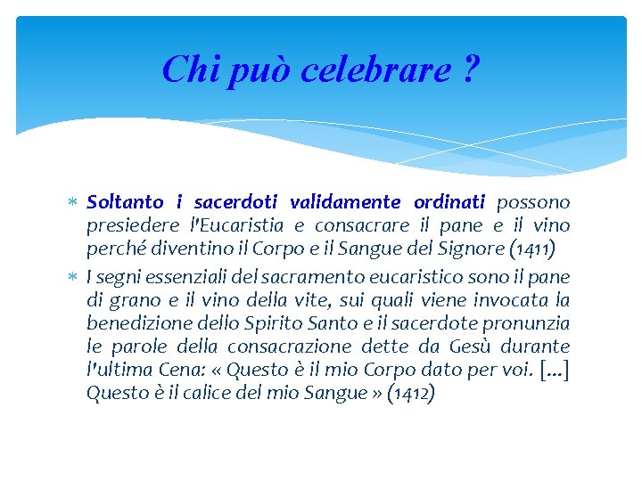 Chi può celebrare ? Soltanto i sacerdoti validamente ordinati possono presiedere l'Eucaristia e consacrare
