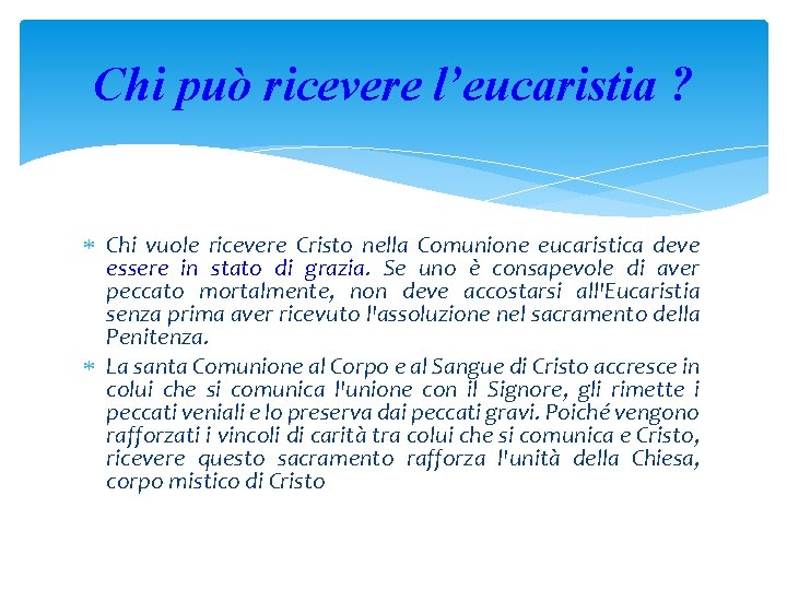 Chi può ricevere l’eucaristia ? Chi vuole ricevere Cristo nella Comunione eucaristica deve essere